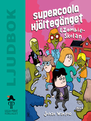 cover image of Supercoola hjältegänget och zombieskolan